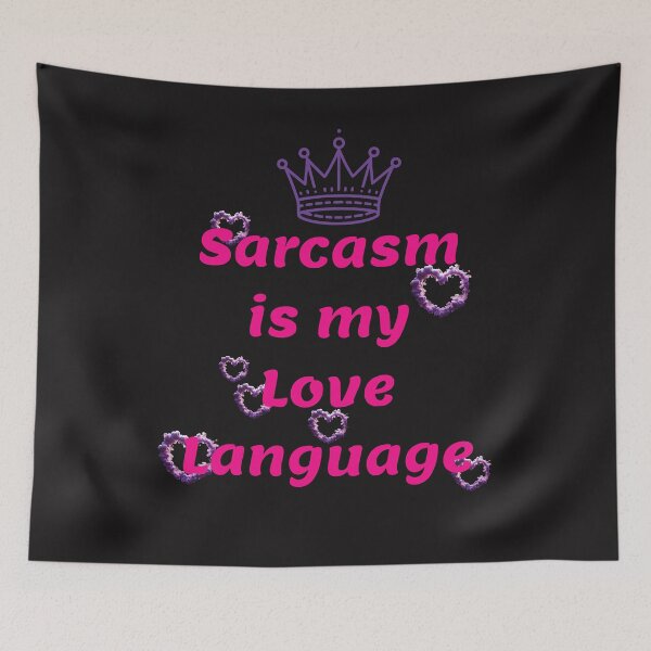 Item preview, Sarcasm is My Love Language - Witty Quote designed and sold by ArtisticDesignsbyLinda.