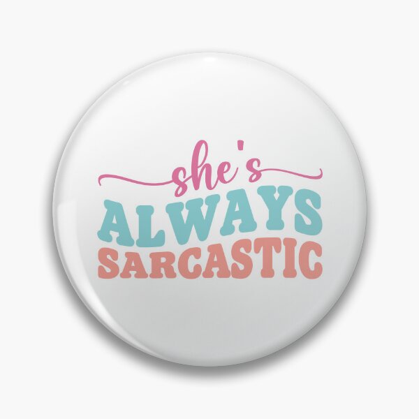 Item preview, She’s Always Sarcastic – Funny Friend Quote designed and sold by artcultreone.