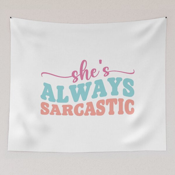 Item preview, She’s Always Sarcastic – Funny Friend Quote designed and sold by artcultreone.