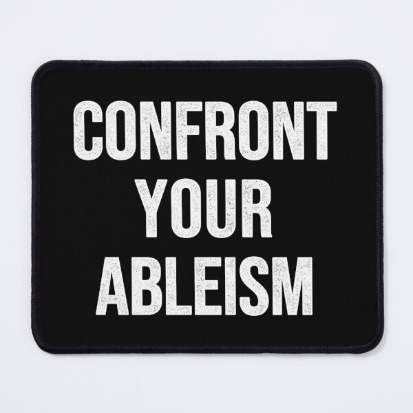 Item preview, Confront Your Ableism designed and sold by Easy-Teezy.