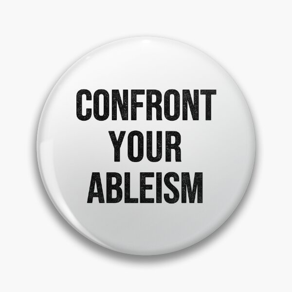 Item preview, Confront Your Ableism designed and sold by Easy-Teezy.