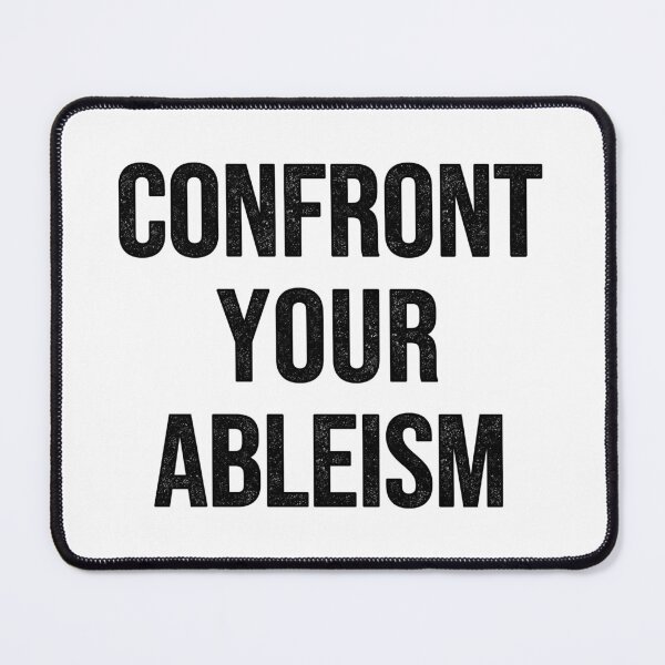 Item preview, Confront Your Ableism designed and sold by Easy-Teezy.