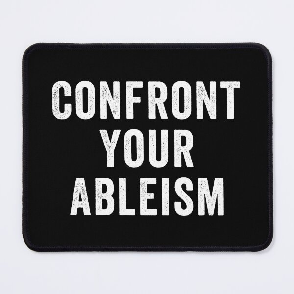 Item preview, Confront Your Ableism designed and sold by Easy-Teezy.