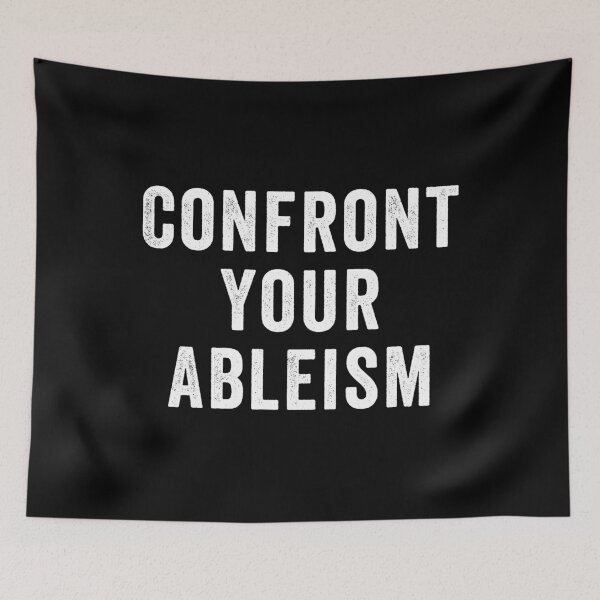 Item preview, Confront Your Ableism designed and sold by Easy-Teezy.