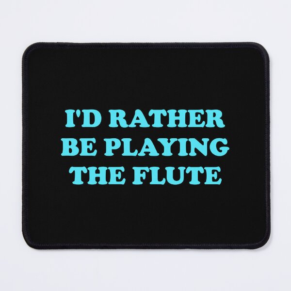 Item preview, I would Rather Be Playing The Flute   designed and sold by Inspirationmotivation.