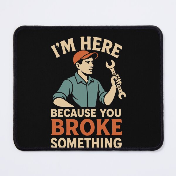 Item preview, I'm Here Because You Broke Something Garage designed and sold by LuminOrb.