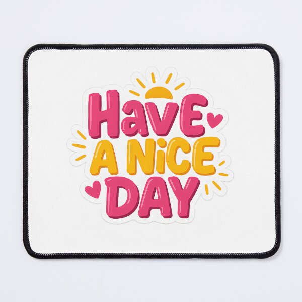 Item preview, Have a Nice Day - Motivational Positive Cheerful Quote Message designed and sold by SassyArtistry.