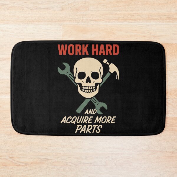 Item preview, Work Hard And Acquire More Parts Garage Mechanic designed and sold by LuminOrb.
