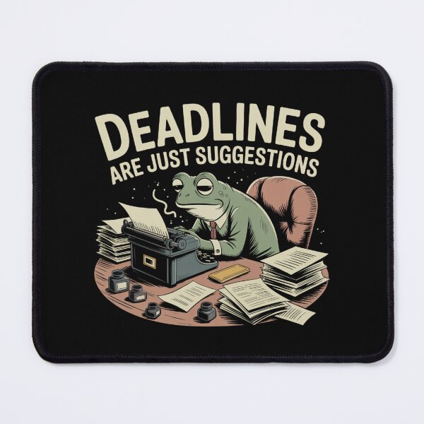 Item preview, Deadlines Are Just Suggestions designed and sold by theartfulaspie.