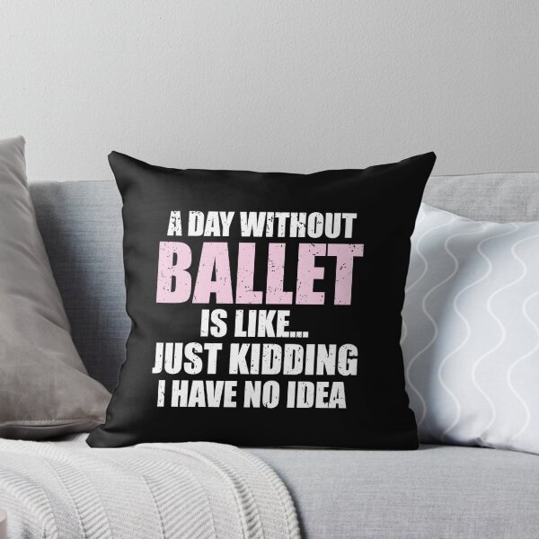 Item preview, Funny A Day Without Ballet Is Like | Dancing Ballerina designed and sold by JFFStore.