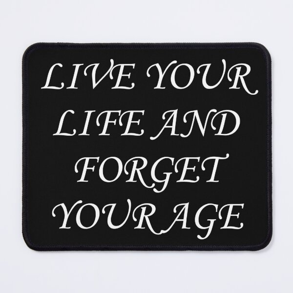 Item preview, LIVE YOUR LIFE AND FORGET YOUR AGE designed and sold by sager4ever.