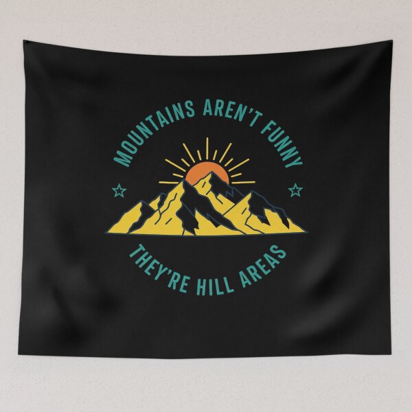 Item preview, Mountains Aren't Funny, They're Hill Areas designed and sold by VinsendDraconi.