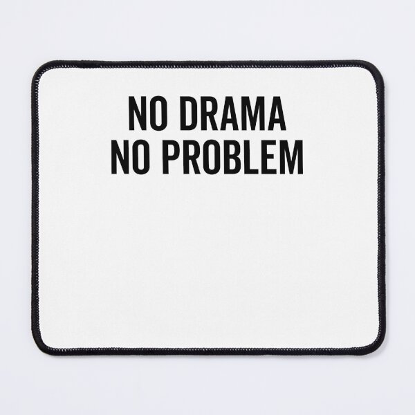Item preview, No Drama No Problem designed and sold by Frank Ring.