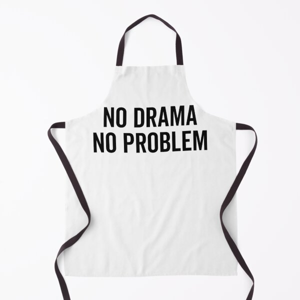 Item preview, No Drama No Problem designed and sold by Frank Ring.