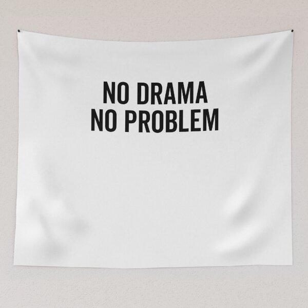 Item preview, No Drama No Problem designed and sold by Frank Ring.