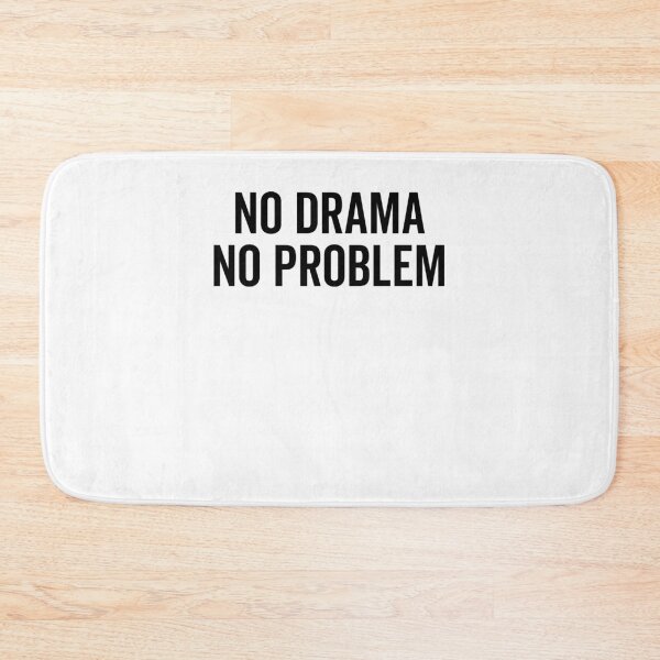 Item preview, No Drama No Problem designed and sold by Frank Ring.
