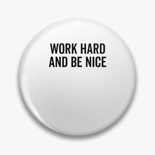 Item preview, Work Hard and Be Nice designed and sold by Frank Ring.