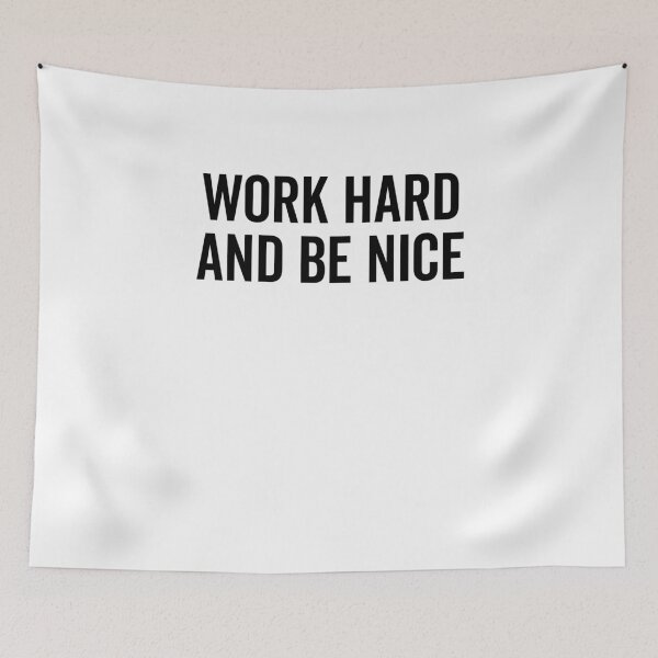 Item preview, Work Hard and Be Nice designed and sold by Frank Ring.