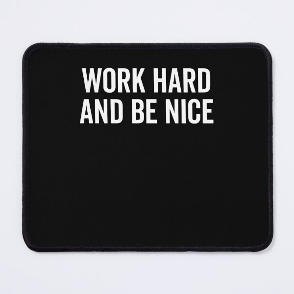 Item preview, Work Hard and Be Nice designed and sold by Frank Ring.
