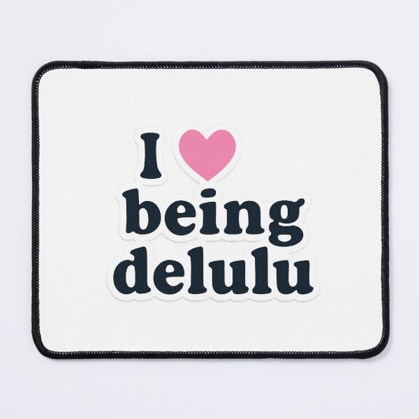 Item preview, I love being delulu designed and sold by Game Day Sports and More.