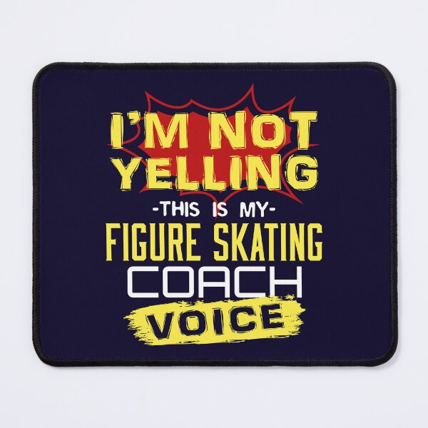 Item preview, I'm Not Yelling This Is My Figure Skating Coach Voice designed and sold by jaygo.