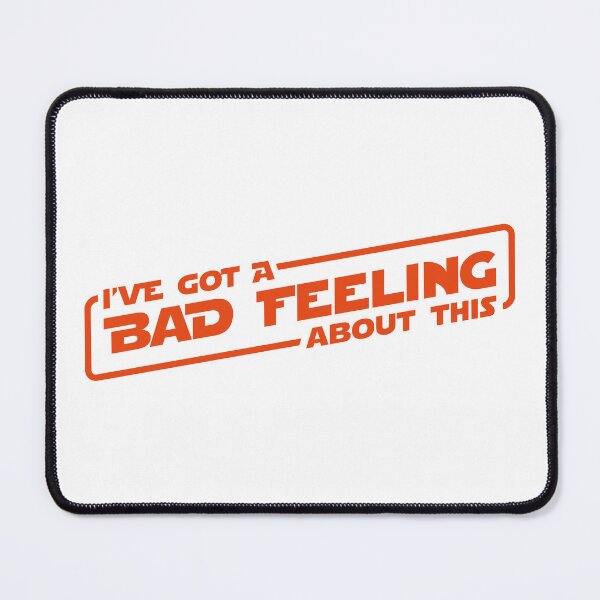 Item preview, I've got a bad feeling about this designed and sold by RebelHeroUK.