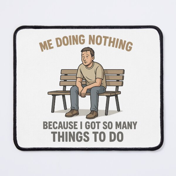 Item preview, Overwhelmed into Doing Nothing designed and sold by WackyWardrobeCo.