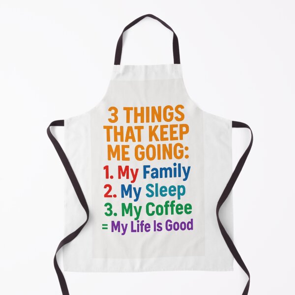 Item preview, 3 Things That Keep Me Going – My Family, My Sleep, My Coffee = My Life Is Good designed and sold by Gazmerch.