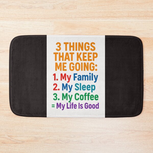 Item preview, 3 Things That Keep Me Going – My Family, My Sleep, My Coffee = My Life Is Good   designed and sold by Gazmerch.