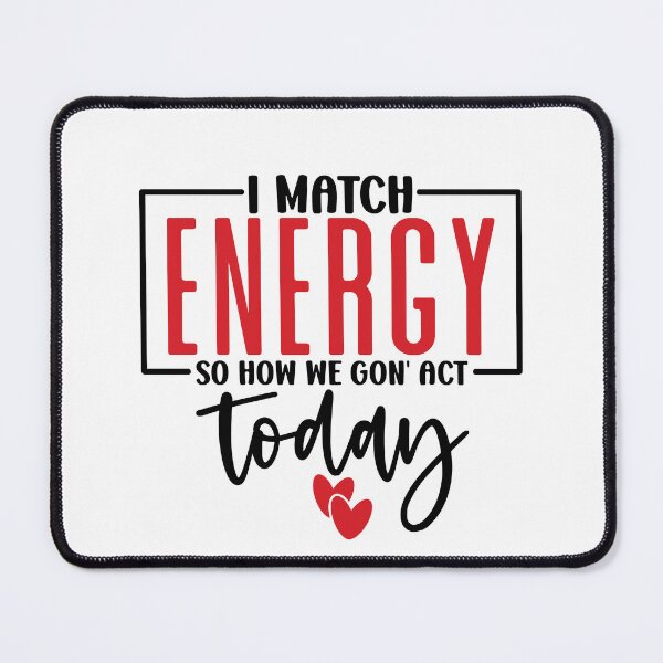 Item preview, I Match Energy Today Motivational Quote Design Gifts designed and sold by Maniutek.