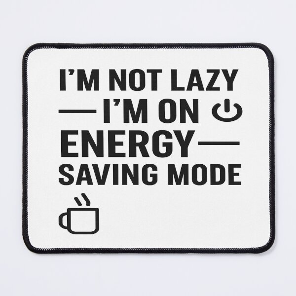 Item preview, Energy Saving Mode – Funny Coffee Lover Quote designed and sold by HaHa Threads.