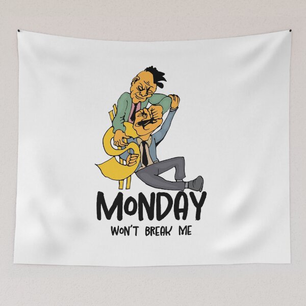 Item preview, Monday won’t break me - businessmen in a dispute designed and sold by ZeberForever.