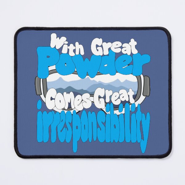Item preview, With great POWDER comes great IRRESPONSIBILITY designed and sold by EpicStuff4All.