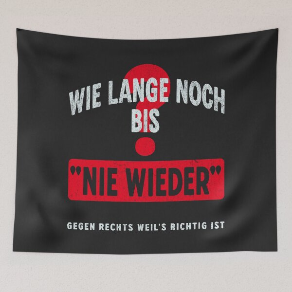Artikelvorschau, Wie lange noch bis "Nie wieder"? – Gegen Rechts weil's richtig ist entworfen und verkauft von VariousGoodies.