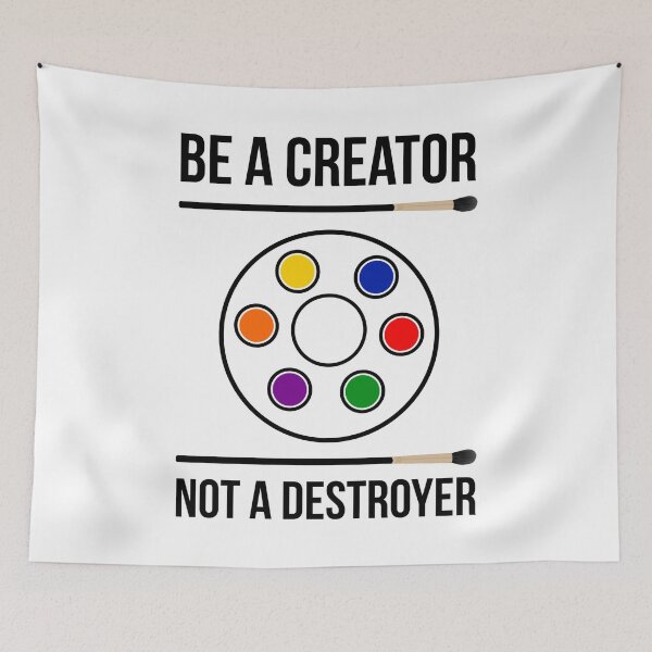 Item preview, Be a creator not a destroyer  designed and sold by Rachel the Artist .