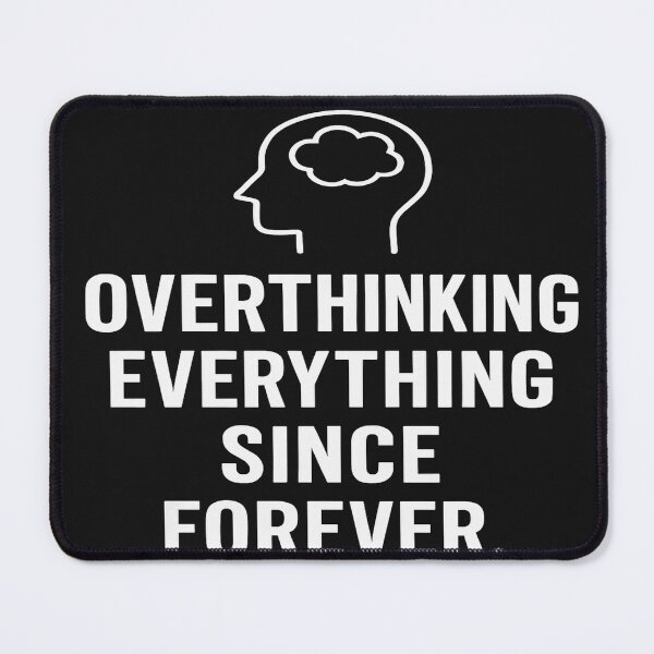 Item preview, Overthinking Everything Since Forever – Relatable Humor Quote designed and sold by HaHa Threads.