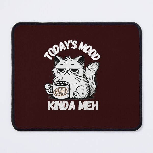 Item preview, Today Mood Kinda Meh -Cat Meh Mood designed and sold by Artistusha.