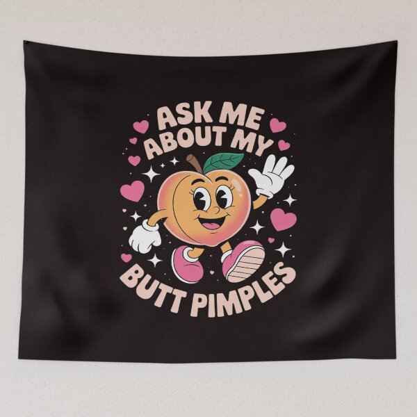 Item preview, Ask Me About My Butt Pimples Meme Humor designed and sold by sheenmi.