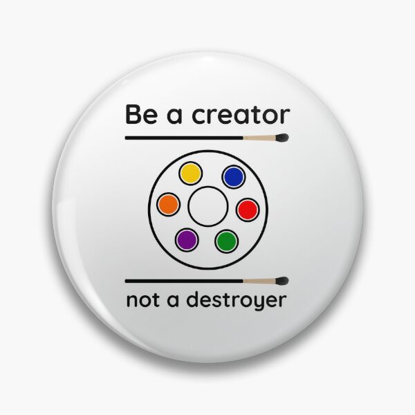 Item preview, Be a creator not a destroyer artistic expression design  designed and sold by Rachel the Artist .
