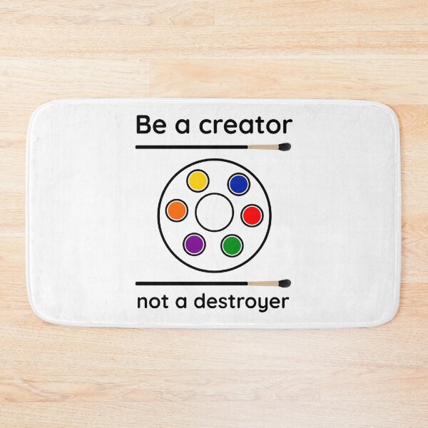 Item preview, Be a creator not a destroyer artistic expression design  designed and sold by Rachel the Artist .