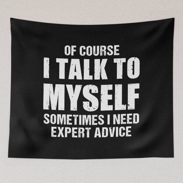 Item preview, Of Course I Talk To Myself Sometimes I Need Expert Advice designed and sold by Easy-Teezy.