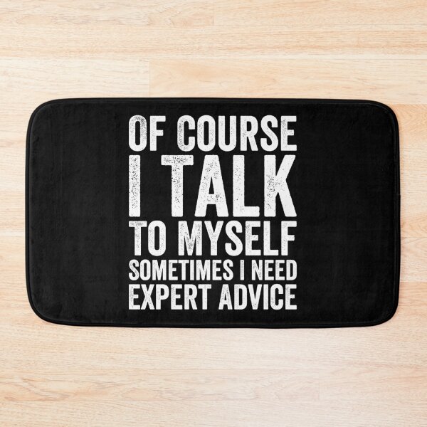 Item preview, Of Course I Talk To Myself Sometimes I Need Expert Advice designed and sold by Easy-Teezy.