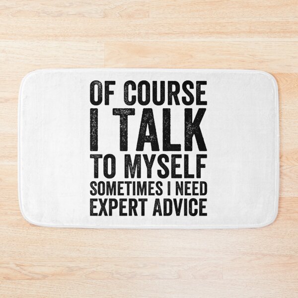 Item preview, Of Course I Talk To Myself Sometimes I Need Expert Advice designed and sold by Easy-Teezy.