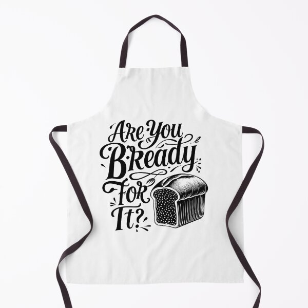 Item preview, Are You Bready For It? – Artistic Black & White designed and sold by LAPAQ.
