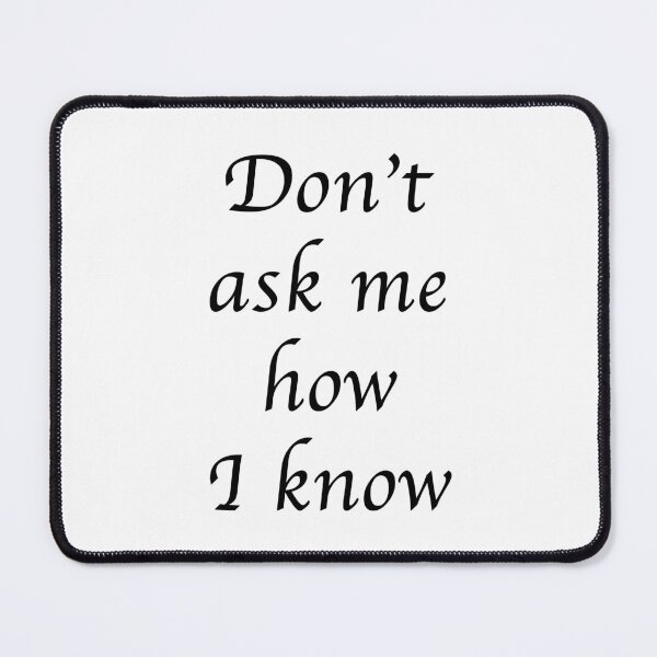 Item preview, Don’t Ask Me How I Know – Handwritten Emotional Quote Shirt designed and sold by Silent Light Studio.