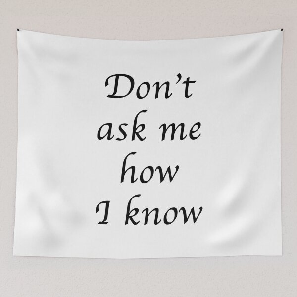 Item preview, Don’t Ask Me How I Know – Handwritten Emotional Quote Shirt designed and sold by Silent Light Studio.