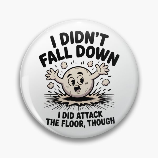 Item preview, I didn’t fall down. I did attack the floor, though. designed and sold by PhrasePalette.