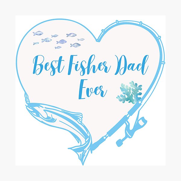 Item preview, Best Fisher Dad Ever designed and sold by sara`s design.