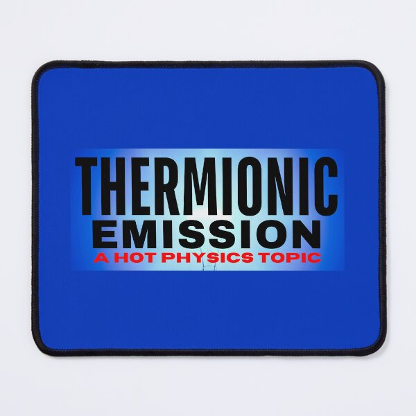 Item preview, Thermionic Emission - A Hot Physics Topic. designed and sold by MPC-Mince-Pies.