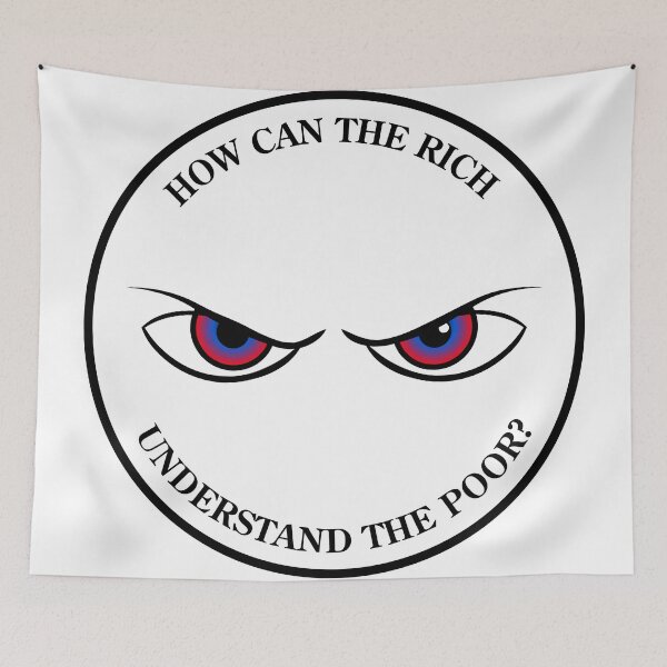 Item preview, How Can The Rich Understand The Poor? designed and sold by VisionWind.